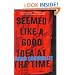 Seemed Like a Good Idea at the Time: A Memoir