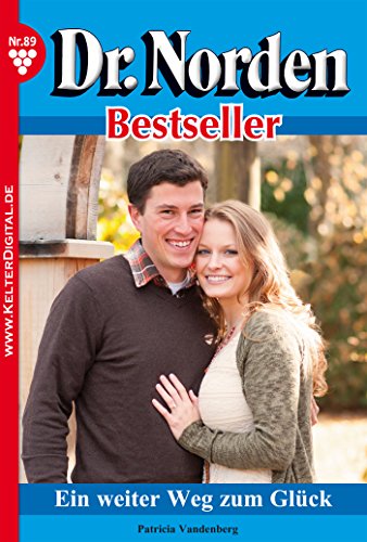 Dr. Norden Bestseller 89 - Arztroman: Ein weiter Weg zum Glück (German Edition)