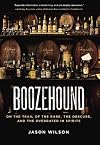 Boozehound: On the Trail of the Rare, the Obscure, and the Overrated in Spirits [Hardcover]