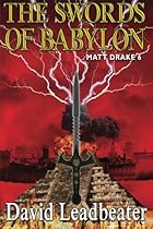 The Swords Of Babylon: (Matt Drake 6) (Volume 6) The Swords Of Babylon: (Matt Drake 6) (Volume 6)