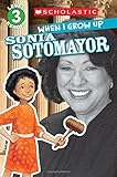 Scholastic Reader Level 3: When I Grow Up: Sonia Sotomayor