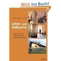 Lehm- und Kalkputze: M�rtel herstellen, W�nde verputzen, Oberfl�chen gestalten