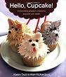 Hello, Cupcake!: Irresistibly Playful Creations Anyone Can Make