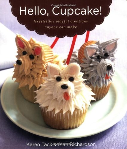 Hello, Cupcake!: Irresistibly Playful Creations Anyone Can Make