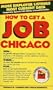 How to get a job in Chicago: The insider's guide (The Insider's guide series)