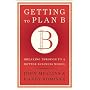Getting to Plan B: Breaking Through to a Better Business Model
