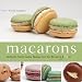 Books : Macarons: Authentic French Cookie Recipes from the Macaron Cafe