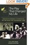 The American Theatre Wing Presents the Play That Changed My Life: Americas Foremost Playwrights on the Plays That Influenced Them (Applause Books)