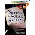 Seeing the Solar System: Telescopic Projects, Activities, and Explorations in Astronomy (Wiley Science Editions) by Fred Schaaf