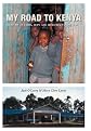 My Road to Kenya: A Story of Faith, Hope and Democracy in Action