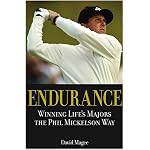 Endurance:  Winning Life's Majors the Phil Mickelson Way book cover