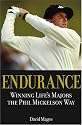 Endurance:  Winning Life's Majors the Phil Mickelson Way