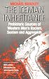 Iceman Inheritance : Prehistoric Sources of Western Man's Racism, Sexism and Aggression