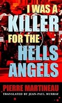 I Was a Killer for the Hells Angels: The Story of Serge Quesnal
