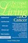 Beyond Miracles: Living with Cancer