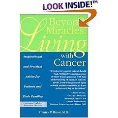 Beyond Miracles: Living With Cancer : Inspirational and Practical Advice for Patients and Their Families