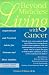 Beyond Miracles: Living With Cancer : Inspirational and Practical Advice for Patients and Their Families