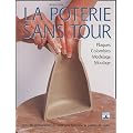 La poterie sans tour : Plaques, colombins, modelage, moulage