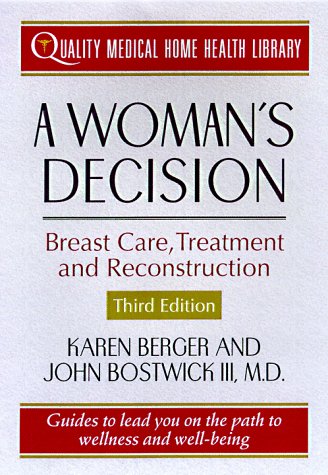A Woman's Decision: Breast Care, Treatment & Reconstruction (Quality Medical Home Health Library)