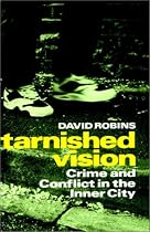 Tarnished Vision: Crime and Conflict in the Inner City (Oxford Paperback)