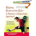 Click here to buy Helping Hyperactive Kids - A Sensory Integration Approach:... by  Lynn J. Horowitz and Cecile Rost.