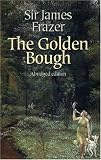 The Golden Bough: A Study in Magic and Religion: A New Abridgement from the Second and Third Editions  (Oxford World's Classics)