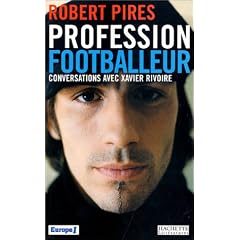 Profession footballeur : Conversations avec Xavier Rivoire