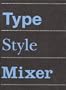 Type Style Mixer