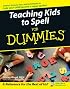 Teaching Kids to Spell For Dummies (For Dummies (Lifestyles Paperback))