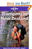 Tramping in New Zealand. Discover the real New Zealand - tramp it (Lonely Planet Tramping in New Zealand)