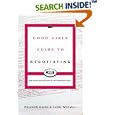 The Good Girl's Guide to Negotiating: How to Get What You Want at the Bargaining Table