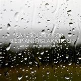 Rain Sounds for Sleep and Relaxation Rain Sounds for Sleep and Relaxation