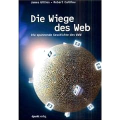 Die Wiege des Web. Die spannende Geschichte des WWW.