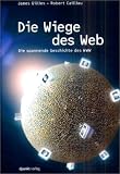 Die Wiege des Web. Die spannende Geschichte des WWW.