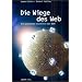 Die Wiege des Web. Die spannende Geschichte des WWW.