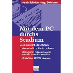 Mit dem PC durchs Studium. Eine praxisorientierte Einf�hrung