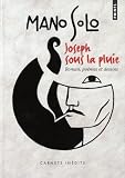 Joseph sous la pluie : Romans, poèmes, dessins