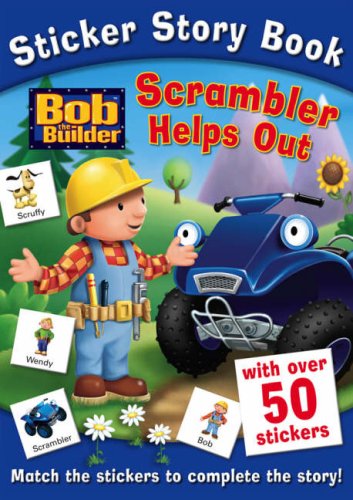 Bob the Builder Sticker Story Book: Scrambler Helps Out (Sticker Story Books)