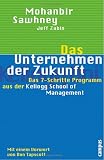 Das Unternehmen der Zukunft. Das 7- Schritte- Programm aus der Kellogg School of Management.