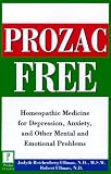Prozac-Free: Homeopathic Medicine for Depression, Anxiety, and Other Mental and Emotional Problems