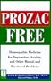 Prozac-Free: Homeopathic Medicine for Depression, Anxiety, and Other Mental and Emotional Problems