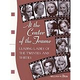 At the Center of the Frame: Leading Ladies of the Twenties and Thirties
