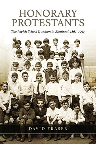 Honorary Protestants: The Jewish School Question in Montreal, 1867-1997 (Osgoode Society for Canadian Legal History)