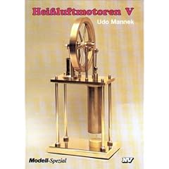 Hei�luft-Motoren, Bd.5, Der Ur-Stirling, Liegender Hei�luftmotor, Stirling-L�fter, Handw�rmemotoren