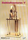 Hei�luft-Motoren, Bd.5, Der Ur-Stirling, Liegender Hei�luftmotor, Stirling-L�fter, Handw�rmemotoren