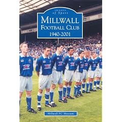 Millwall Football Club 1940-2001 (Archive Photographs: Images of Sport)