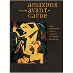 Amazons of the Avant-Garde: Alexandra Exter, Natalia Goncharova, Liubov Popova, Olga Rozanova, Varvara Stepanova, and Nadezhda Udaltsova book cover