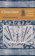 Chocolate in Mesoamerica: A Cultural History of Cacao (Maya Studies)