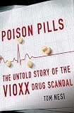 Poison Pills: The Untold Story of the Vioxx Drug Scandal