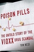 Poison Pills: The Untold Story of the Vioxx Drug Scandal